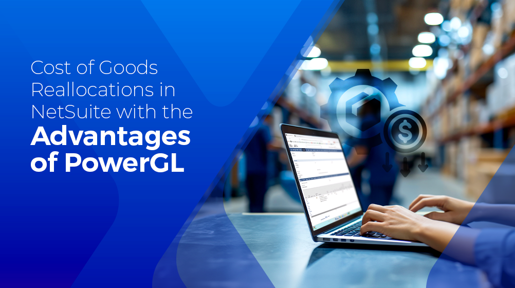 Cost of Goods Reallocations in NetSuite with PowerGL