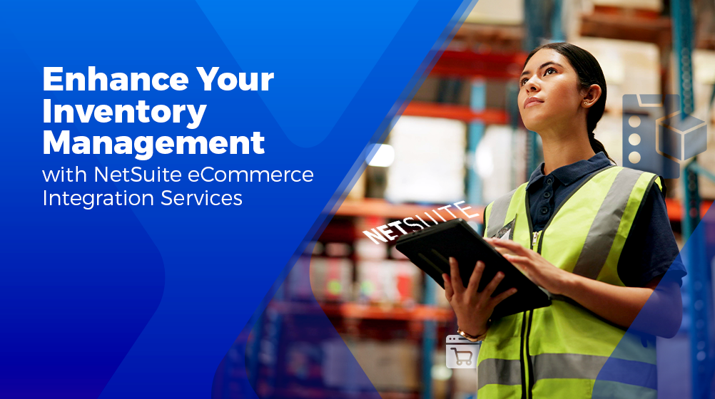 Inventory Management with NetSuite eCommerce Integration Services