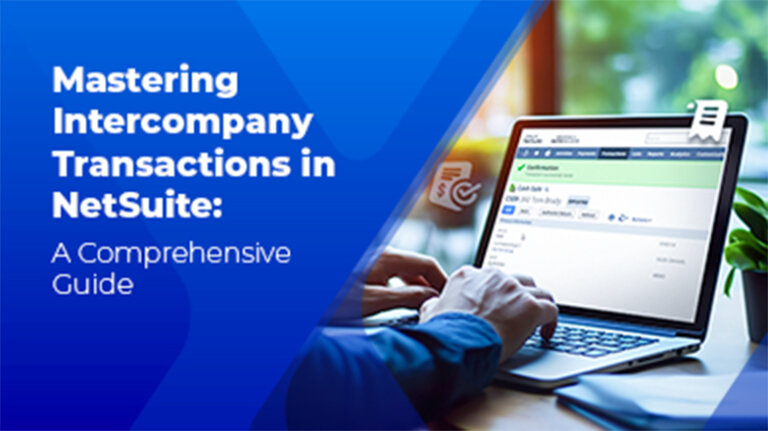 A Comprehensive Guide For Mastering Intercompany Transactions in NetSuite