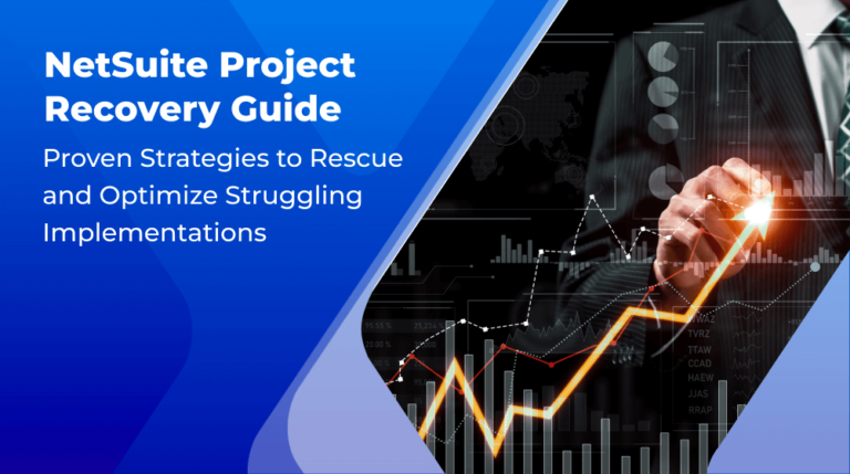 NetSuite Project Recovery Guide: Proven Strategies to Rescue and Optimize Struggling Implementations