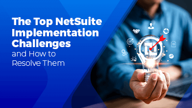 The Top NetSuite Implementation Challenges and How to Resolve Them